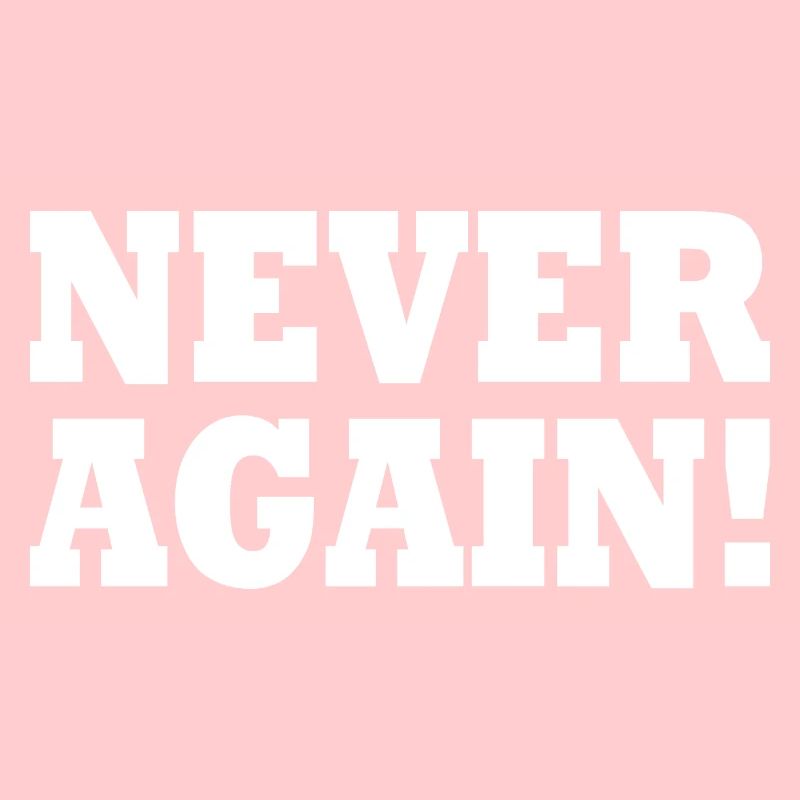 Never again