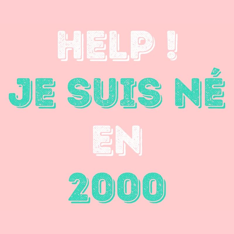 HELP! JE SUIS NÉ EN 2000