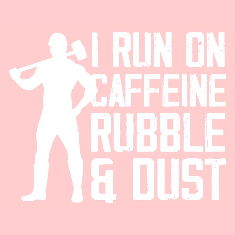 I run on caffeine rubble and dust Design