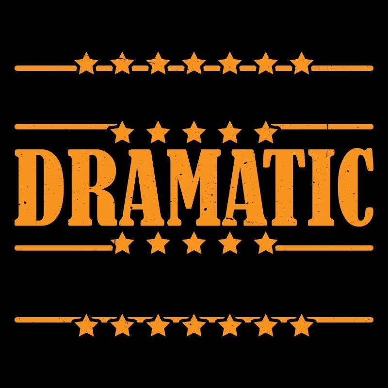 I'm Not Dramatic, I'm Theatrical 22