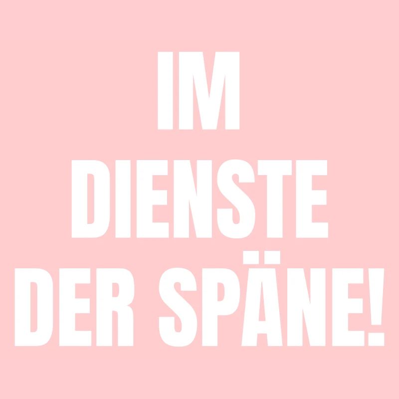 Im Dienste der Späne!