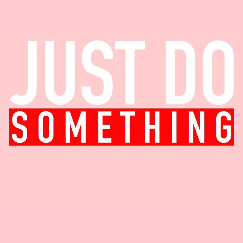 Just Do Something
