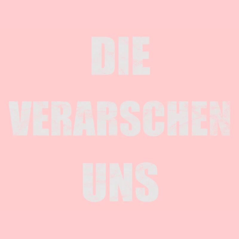 Die verarschen uns