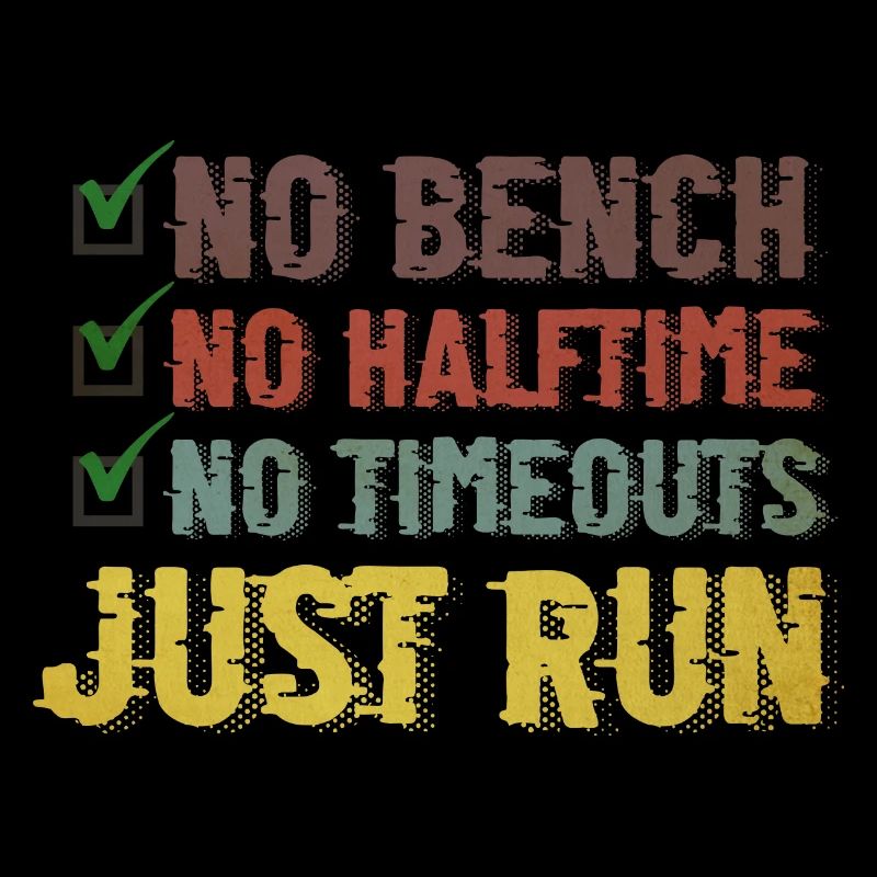 Pas de banc Pas de mi-temps Pas de temps morts Juste courir