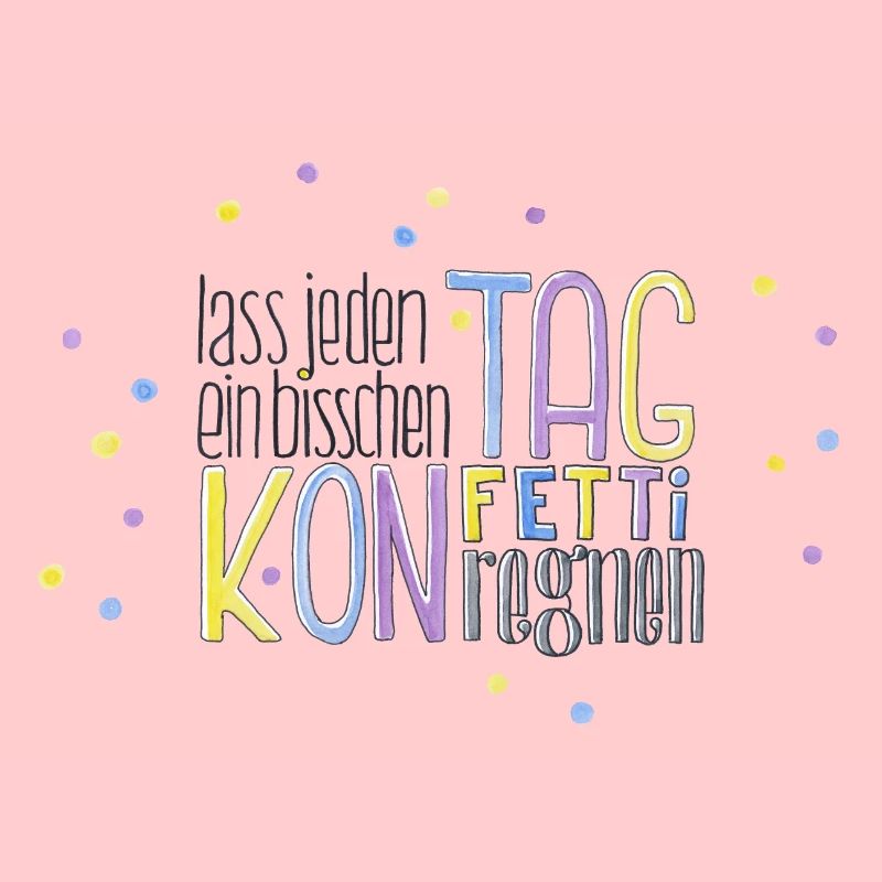 Lass jeden Tag ein bisschen Konfetti regnen
