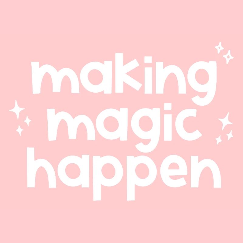 Making Magic Happen Inspirational Quote for