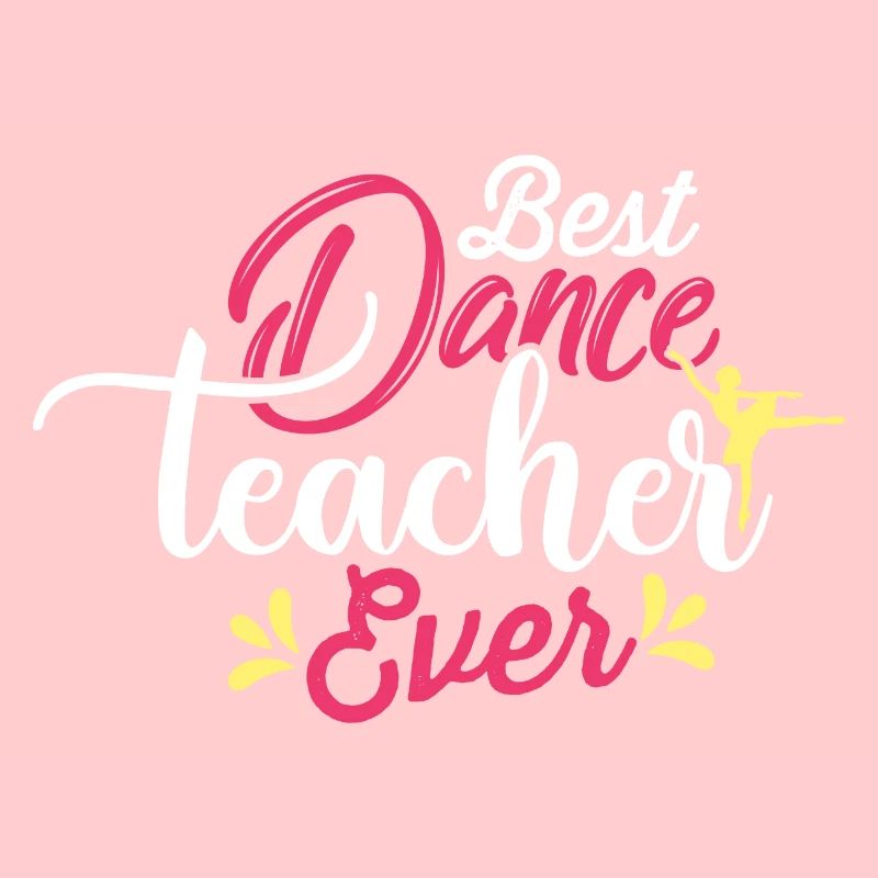 BEST DANCE TEACHER EVER