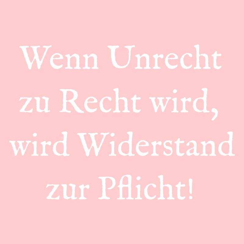 Wenn Unrecht zu Recht wird wird Widerstand Pflicht