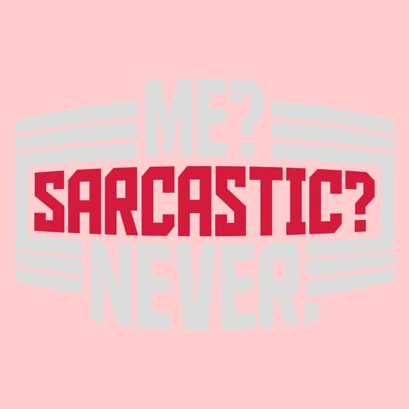 me sarcastic never quote