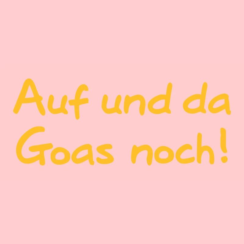 Auf und da Goas noch