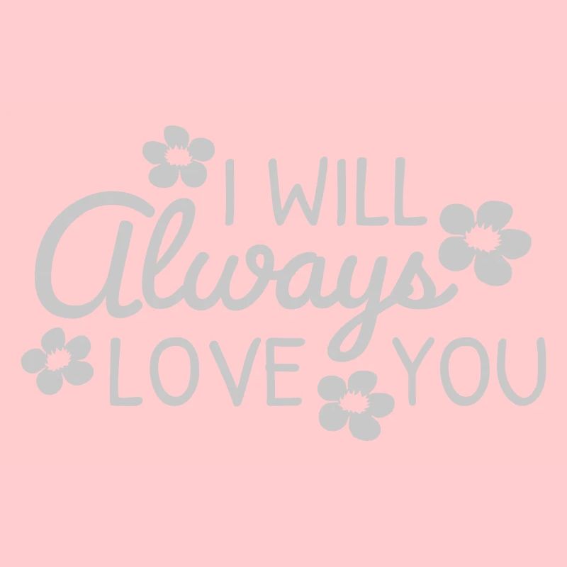 I will always love