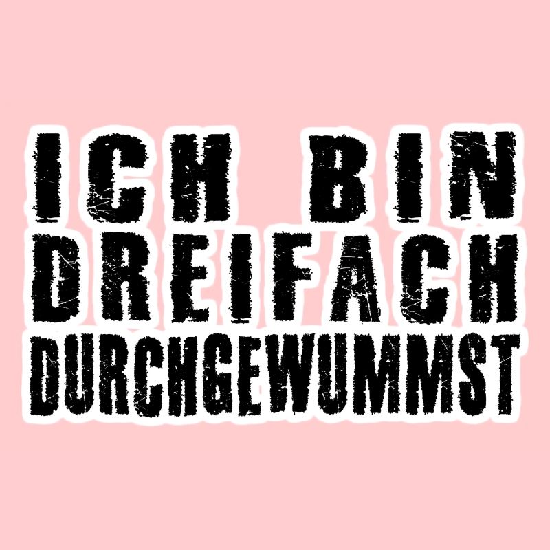 dreifach durchgewummst