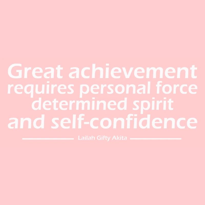 Great achievement requires personal force determin