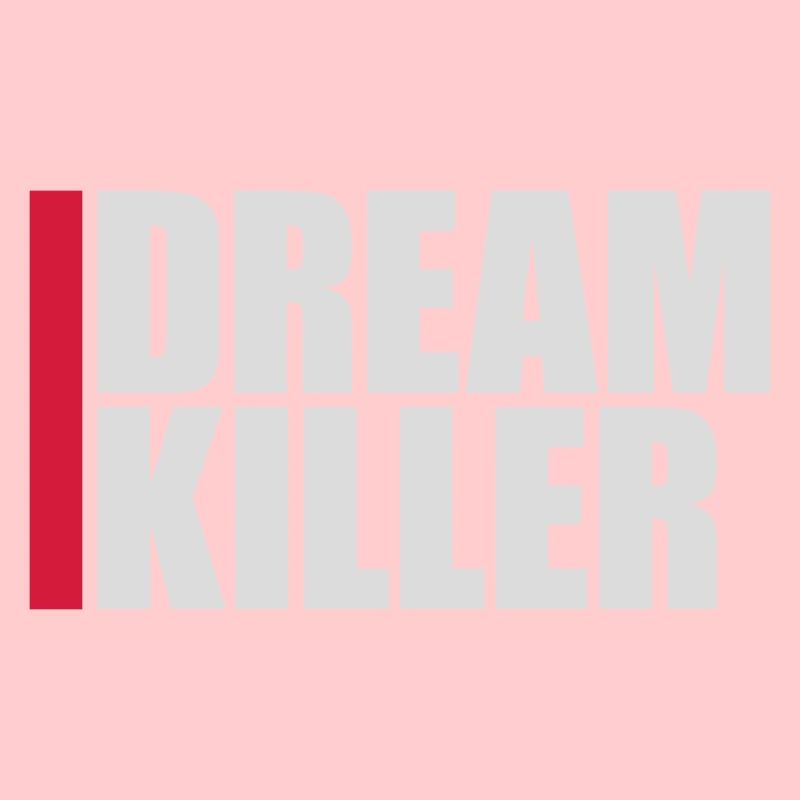 dream killer Pessimisten Zitat