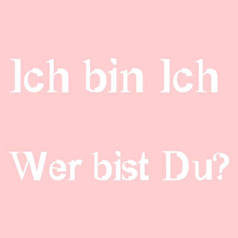 Ich bin ich Wer bist Du?