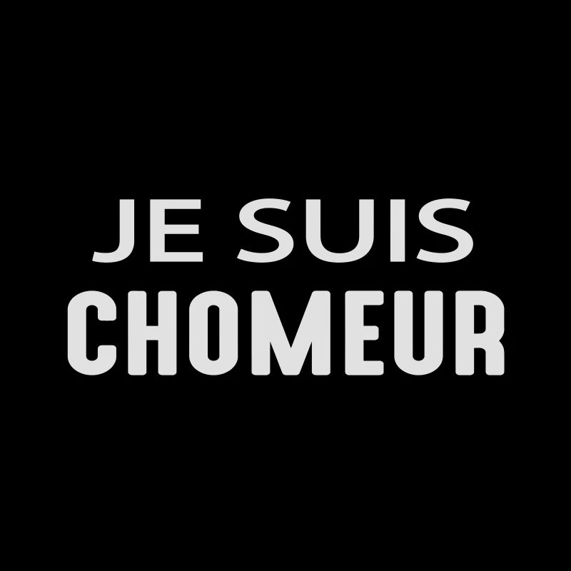 Je suis chômeur