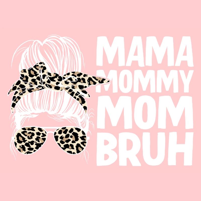 Mama Mommy Mom Bruh