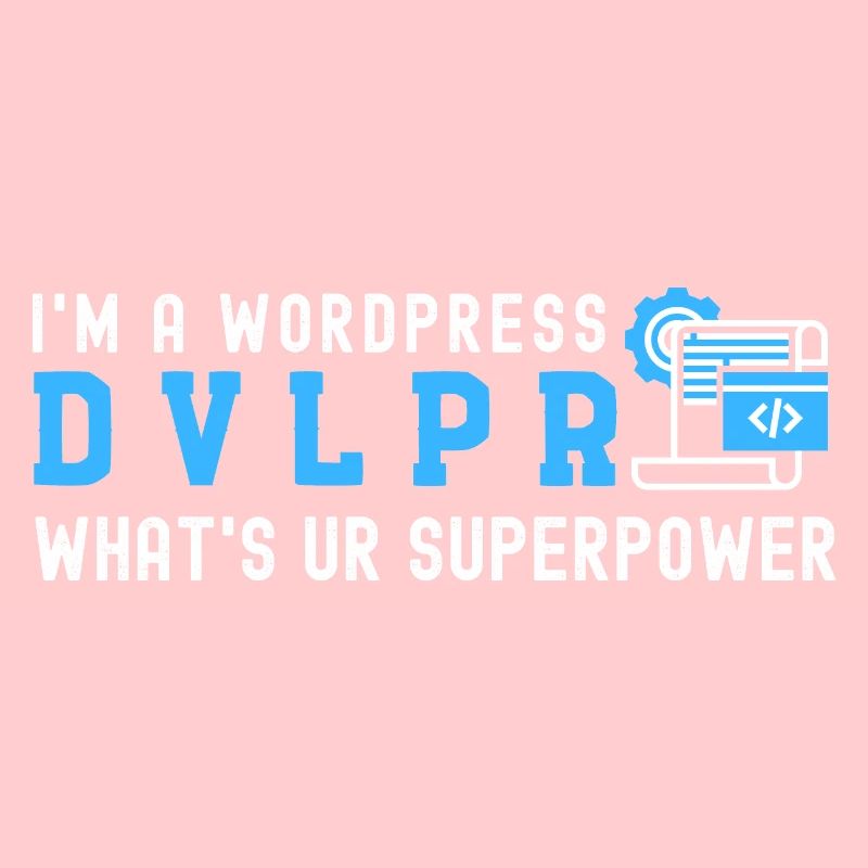 Ich bin ein WordPress DEVELOPER Was ist Ihre Supermacht