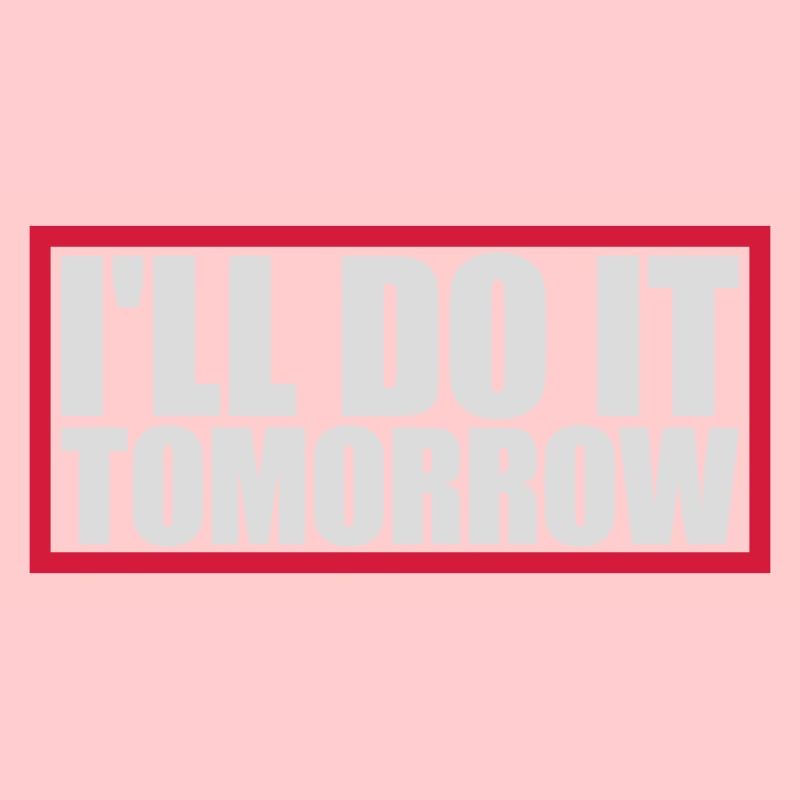 do it tomorrow Zitat