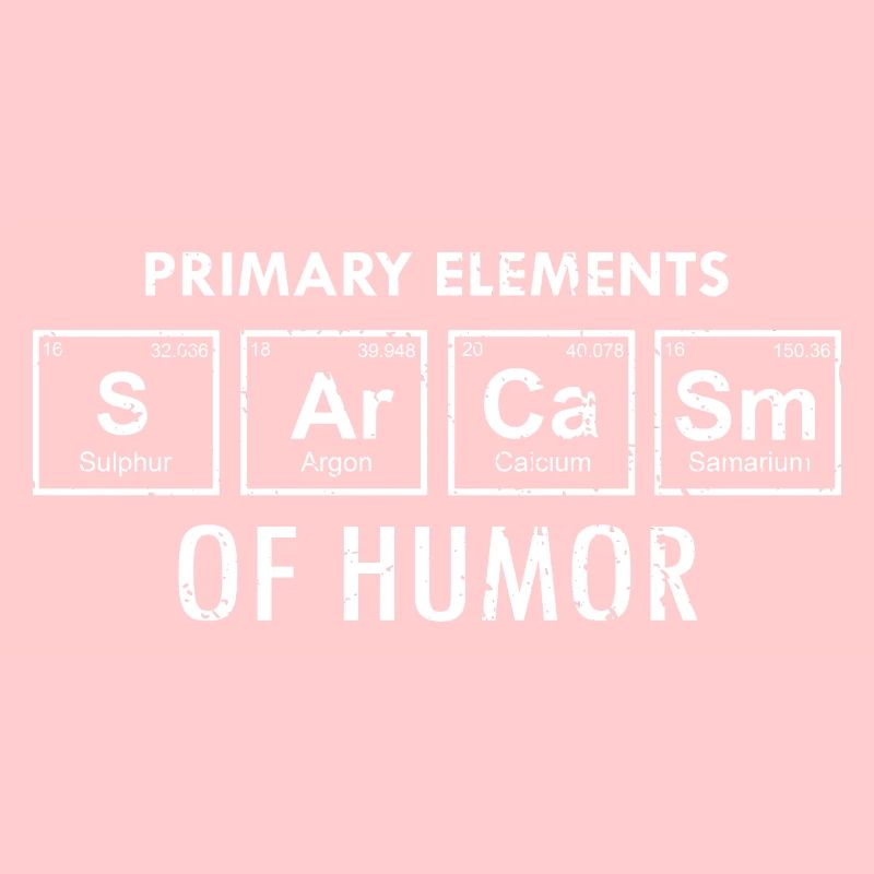 Primary Elements Of Humor Funny SARCASM Designs
