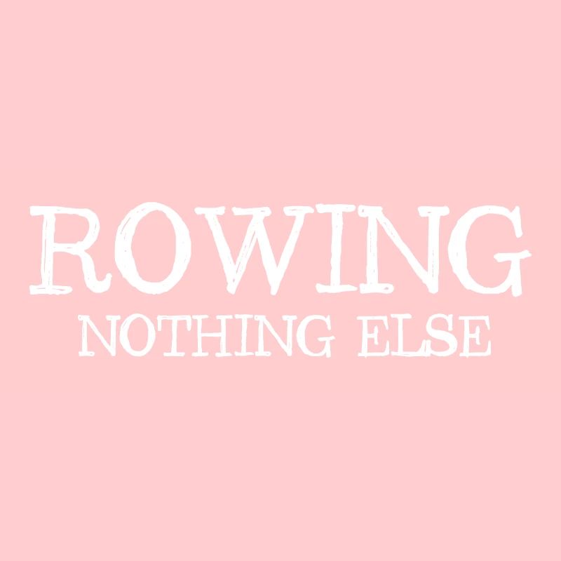 Rowing - Nothing Else - Rowing - Rower - Rower