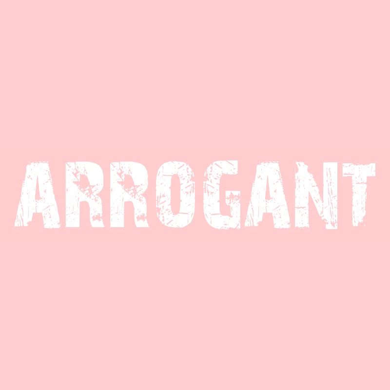Arrogant