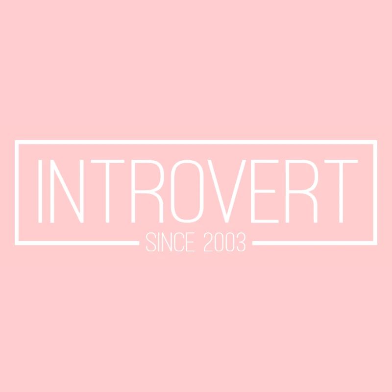 Introvert since 2003 white