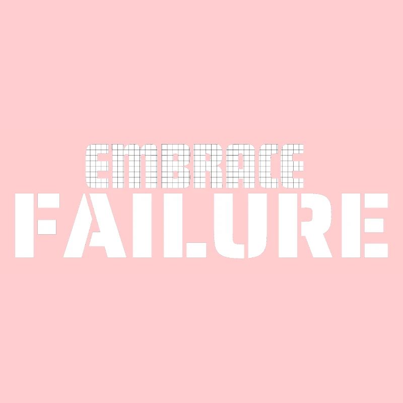 EMBRACE FAILURE