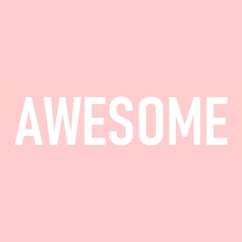 awesome - Ich bin genial - eindrucksvoll