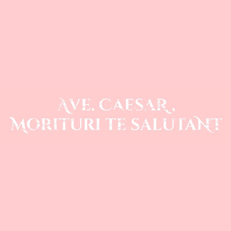 Ave, Caesar, morituri te salutant