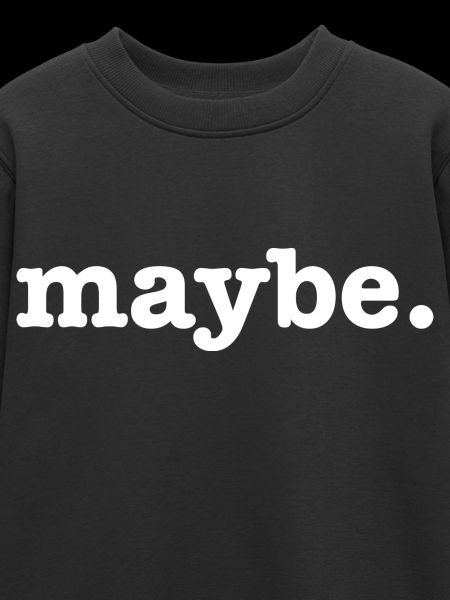 Maybe