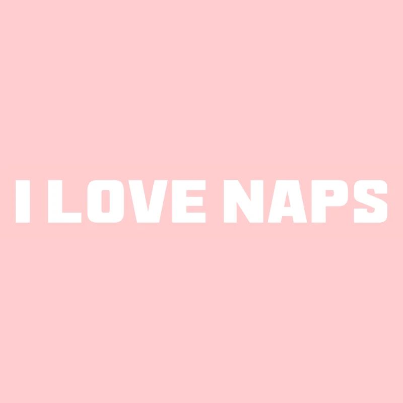 I Love Naps