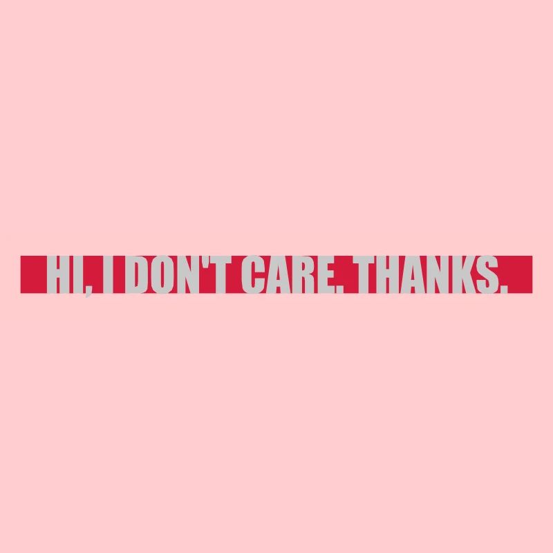 Hi I dont care