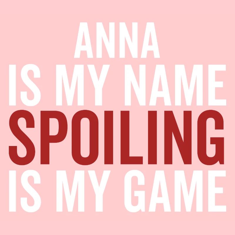 Anna est mon nom Spoiling est mon jeu