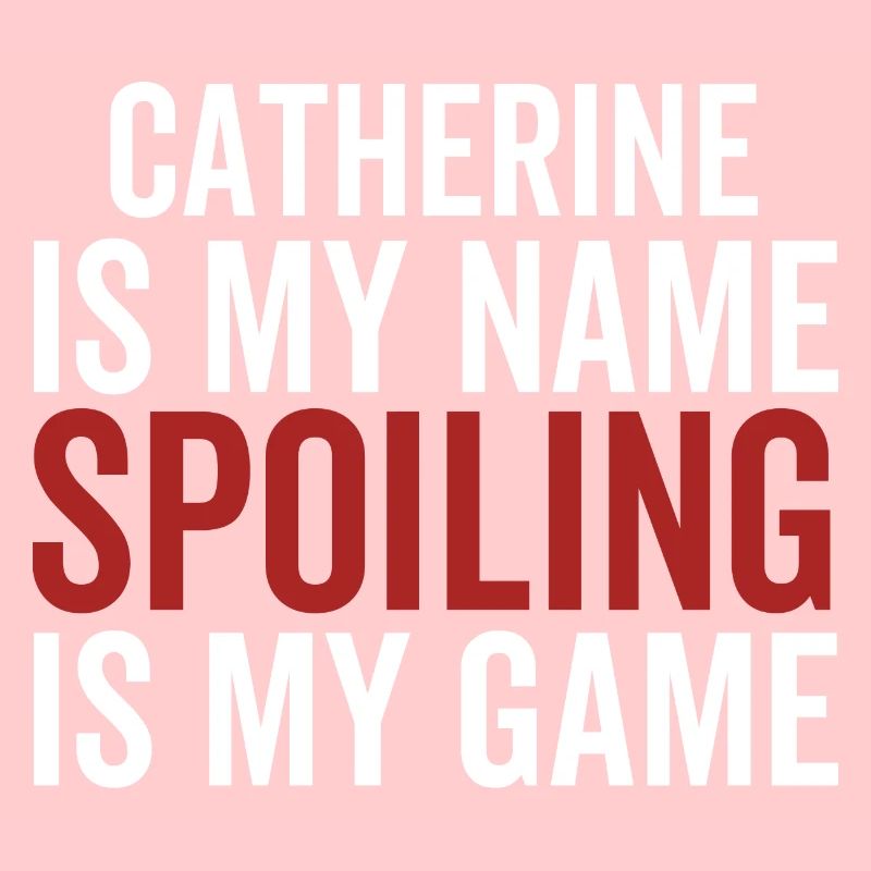 Catherine est mon nom Spoiling est mon jeu