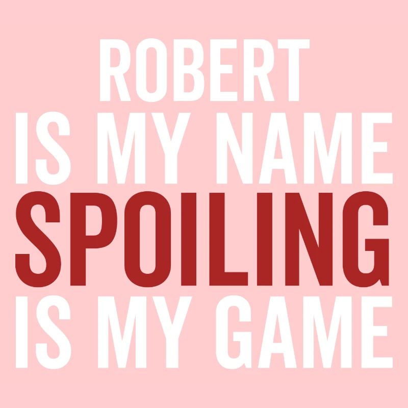Robert est mon nom Spoiling est mon jeu