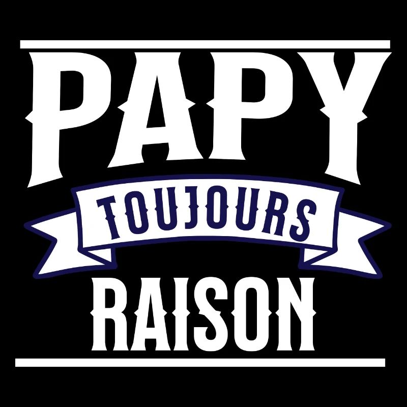 Papy toujours raison