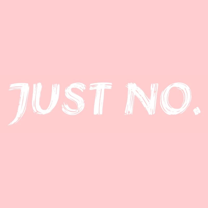 Sarcastic Just No Meme