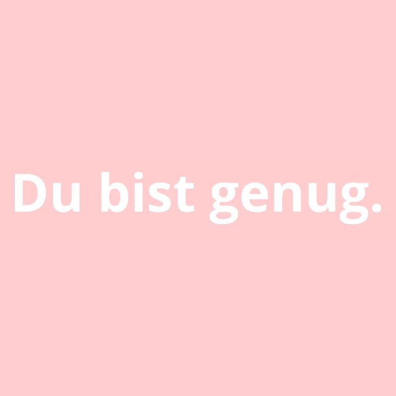 Du bist genug.