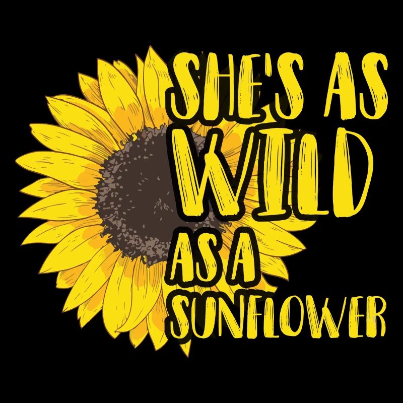 Sie ist so wild wie eine Sonnenblume.