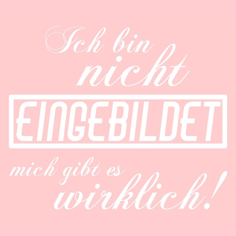 Ich bin nicht eingebildet