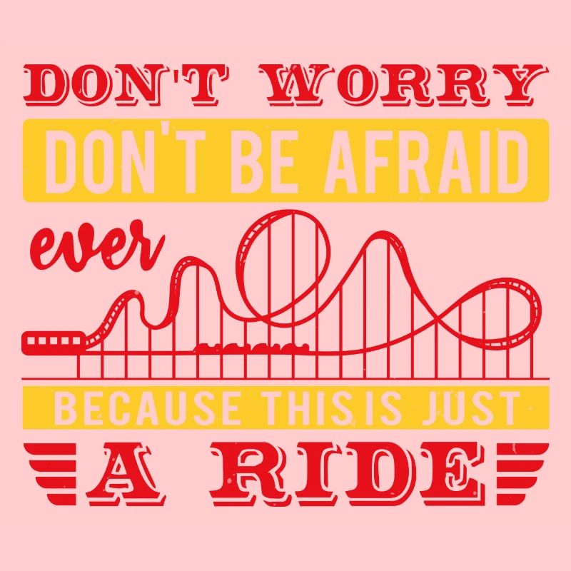 DON'T WORRY DON'T BE AFRAID EVER RIDE
