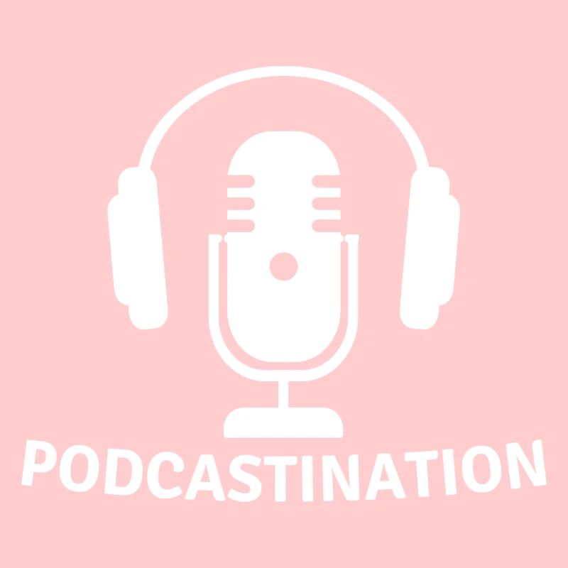 Podcast Procrastination Procrastinate Podcasters