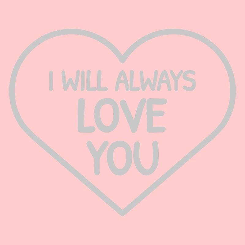 I will always love
