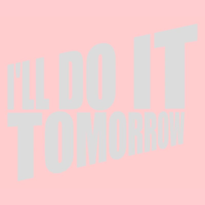 do it tomorrow Zitat