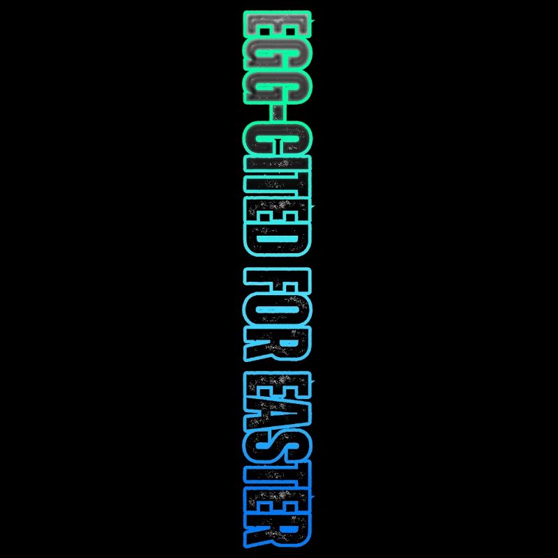 EGG-CITED FOR EASTER – neon Easter humor