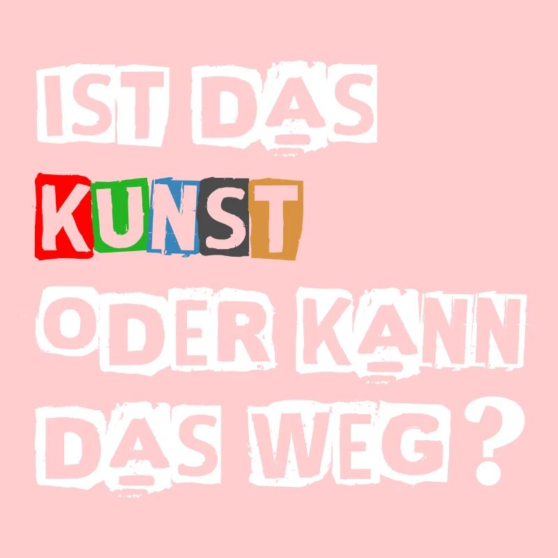Lustiger Spruch | Ist das Kunst oder kann das Weg?