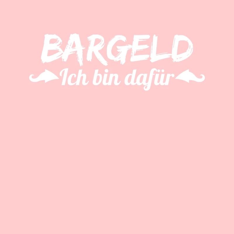 Bargeld - ich bin dafür, weiß.