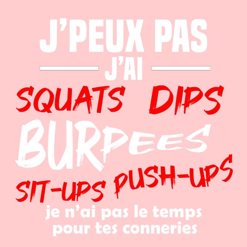 J'peux pas j'ai Squats, dips, burpees, Musculation