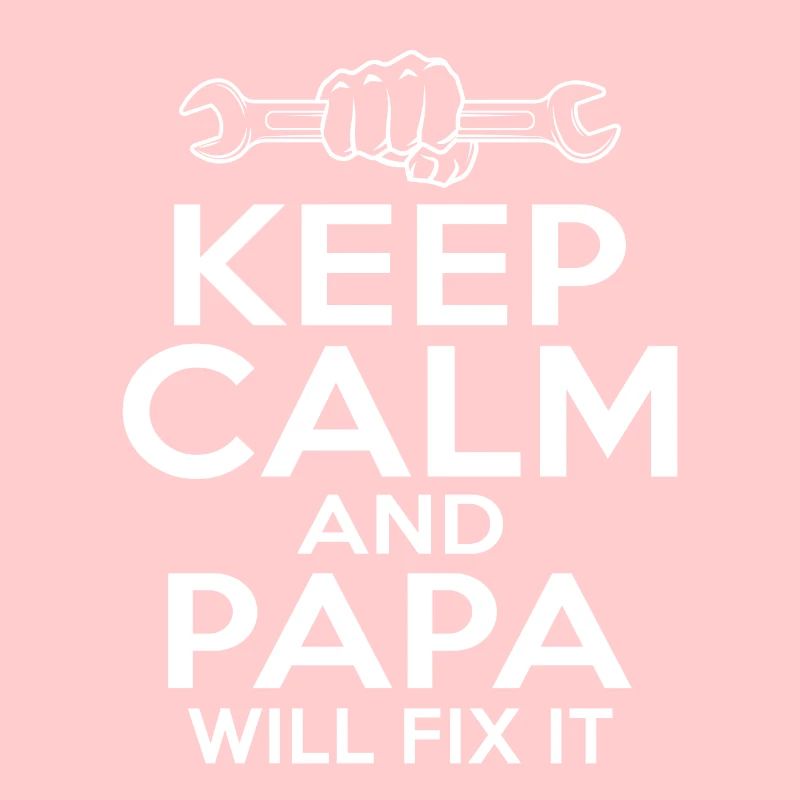 Keep Calm and Papa Will Fix It